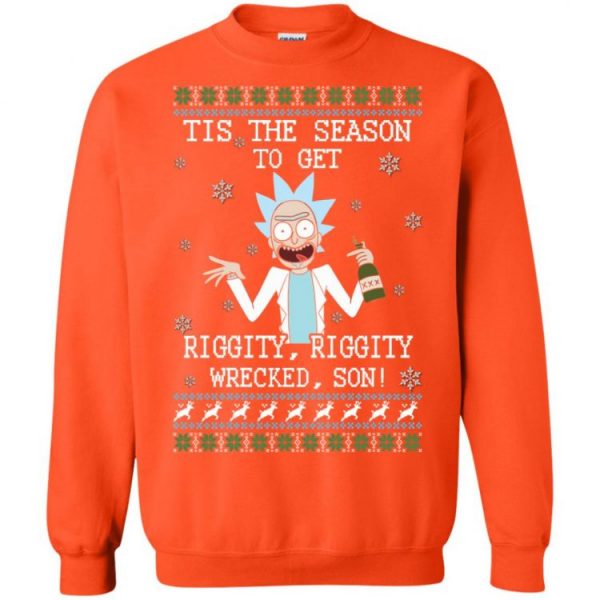 Tis The Season To Get Riggity, Riggity, Wrecked, Son! Sweatshirt